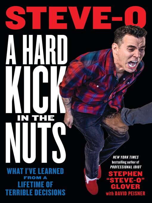 Title details for A Hard Kick in the Nuts by Stephen Steve-O Glover - Available
